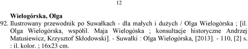 Wielogórska ; [il. Olga Wielogórska, współil.