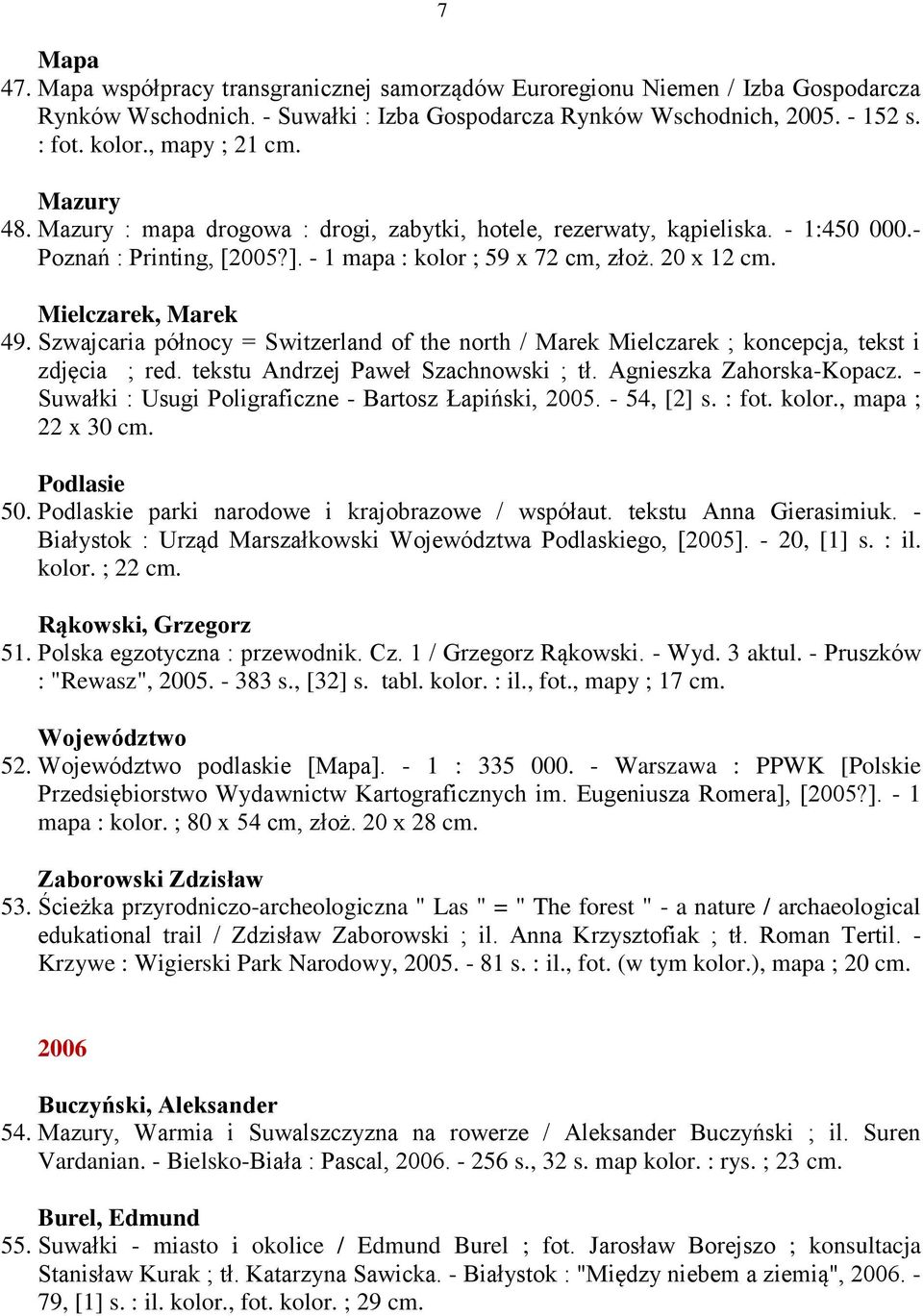 Mielczarek, Marek 49. Szwajcaria północy = Switzerland of the north / Marek Mielczarek ; koncepcja, tekst i zdjęcia ; red. tekstu Andrzej Paweł Szachnowski ; tł. Agnieszka Zahorska-Kopacz.