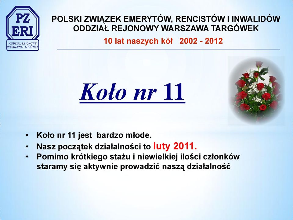 Nasz początek działalności to luty 2011.