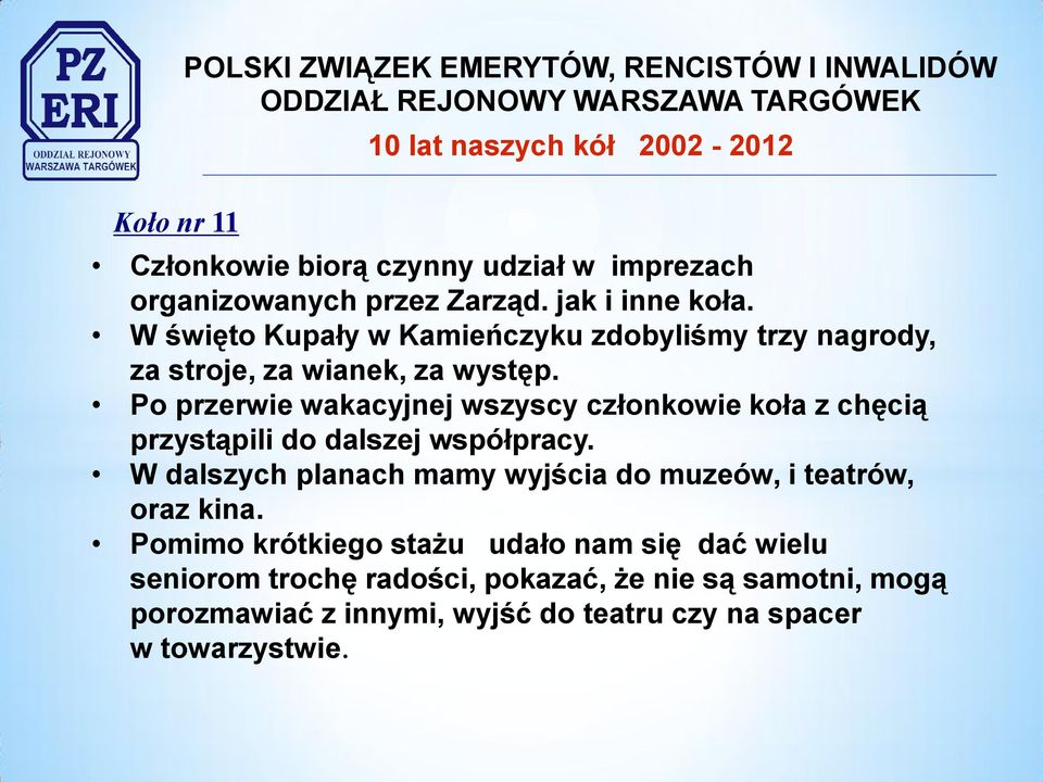 Po przerwie wakacyjnej wszyscy członkowie koła z chęcią przystąpili do dalszej współpracy.