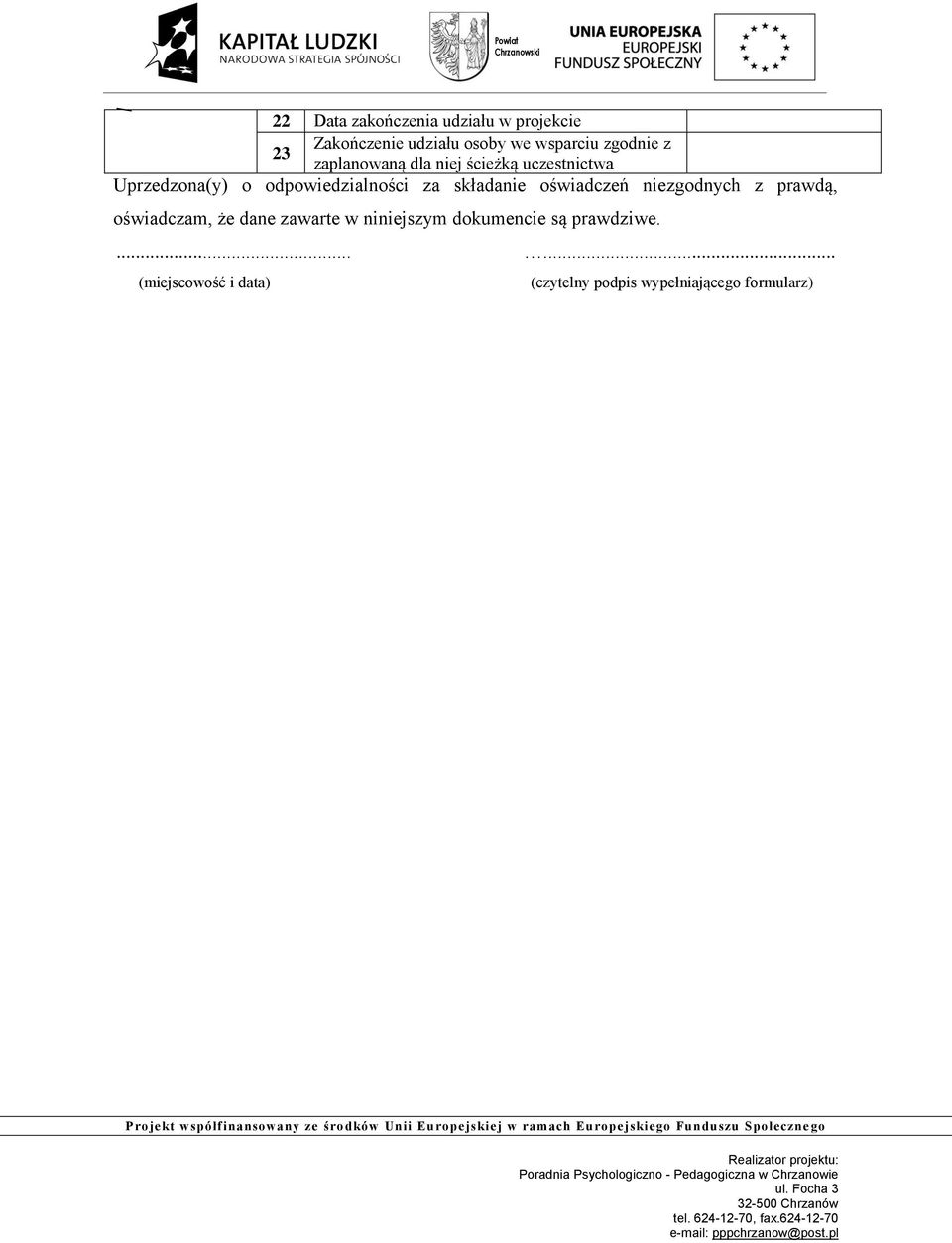 odpowiedzialności za składanie oświadczeń niezgodnych z prawdą, oświadczam, że