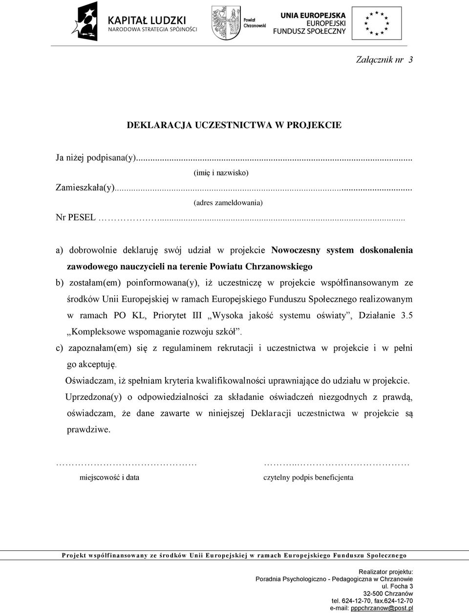 współfinansowanym ze środków Unii Europejskiej w ramach Europejskiego Funduszu Społecznego realizowanym w ramach PO KL, Priorytet III Wysoka jakość systemu oświaty, Działanie 3.