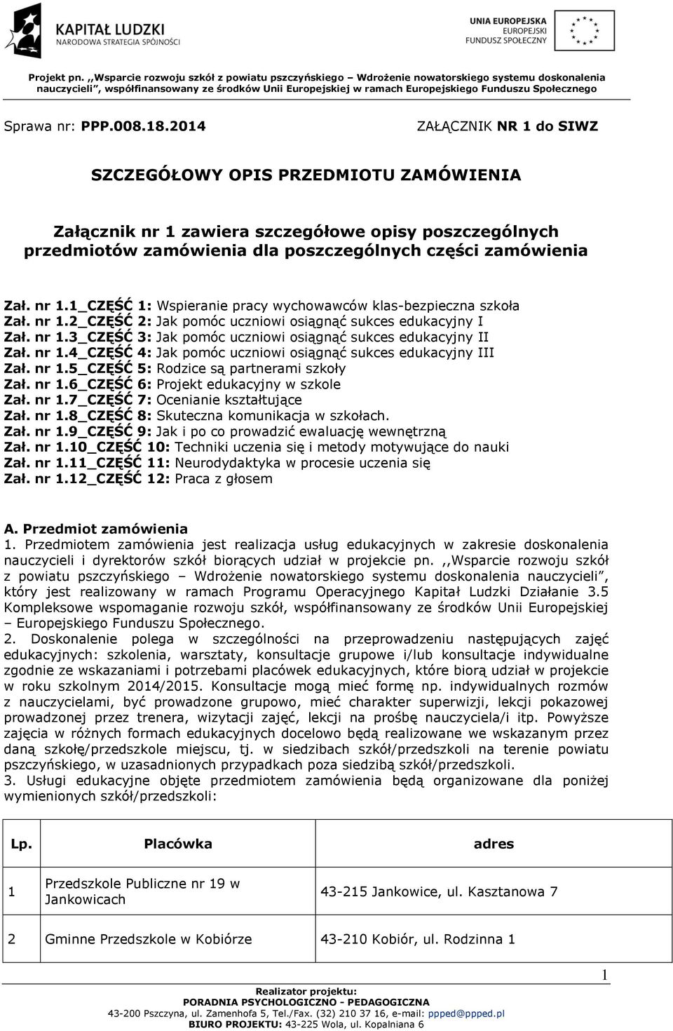 nr 1.2_CZĘŚĆ 2: Jak pomóc uczniowi osiągnąć sukces edukacyjny I Zał. nr 1.3_CZĘŚĆ 3: Jak pomóc uczniowi osiągnąć sukces edukacyjny II Zał. nr 1.4_CZĘŚĆ 4: Jak pomóc uczniowi osiągnąć sukces edukacyjny III Zał.