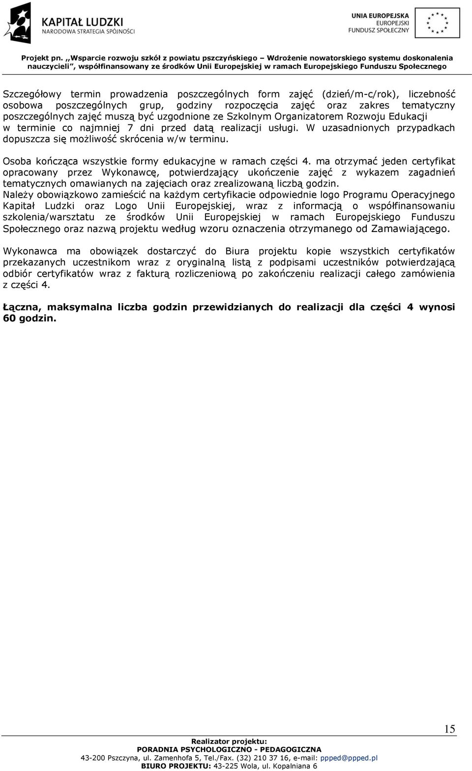 Osoba kończąca wszystkie formy edukacyjne w ramach części 4.