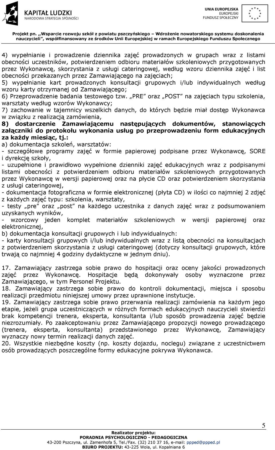 wzoru karty otrzymanej od Zamawiającego; 6) Przeprowadzenie badania testowego tzw.