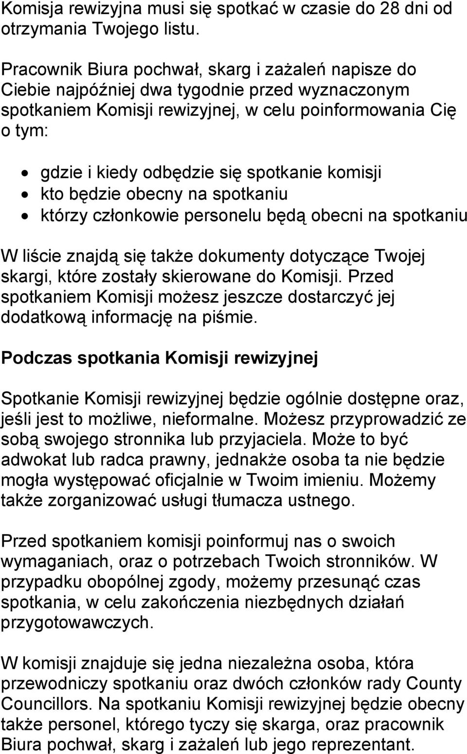 spotkanie komisji kto będzie obecny na spotkaniu którzy członkowie personelu będą obecni na spotkaniu W liście znajdą się także dokumenty dotyczące Twojej skargi, które zostały skierowane do Komisji.