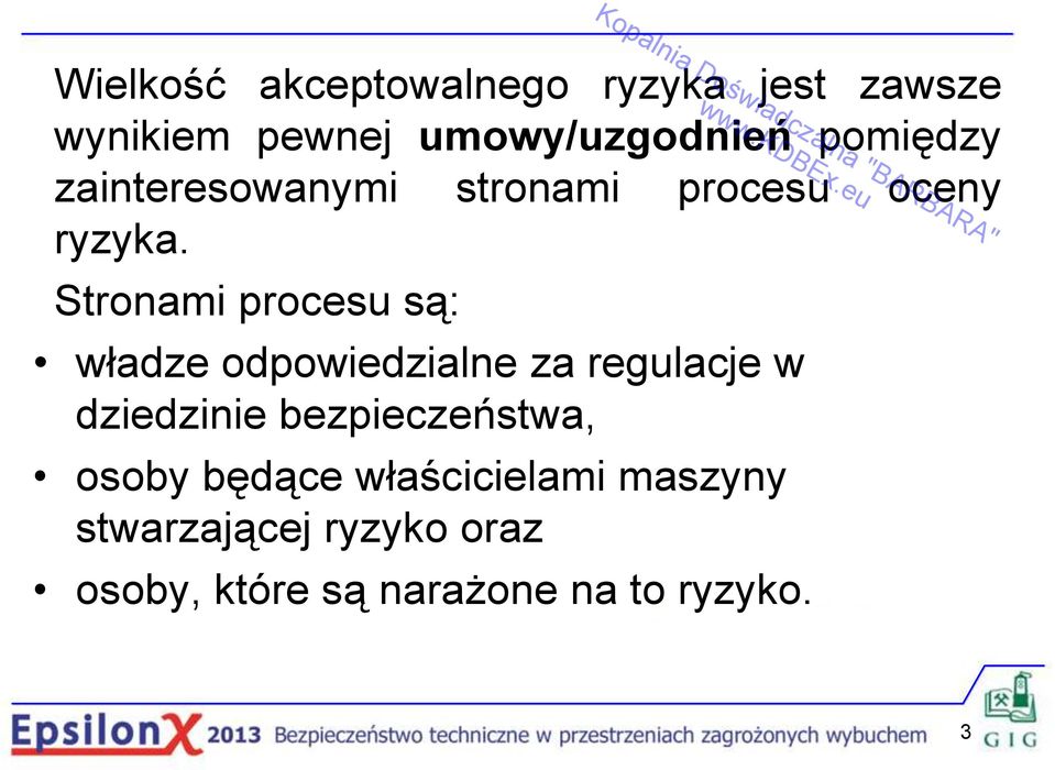 Stronami procesu są: Kopalnia Doświadczalna "BARBARA" władze odpowiedzialne za