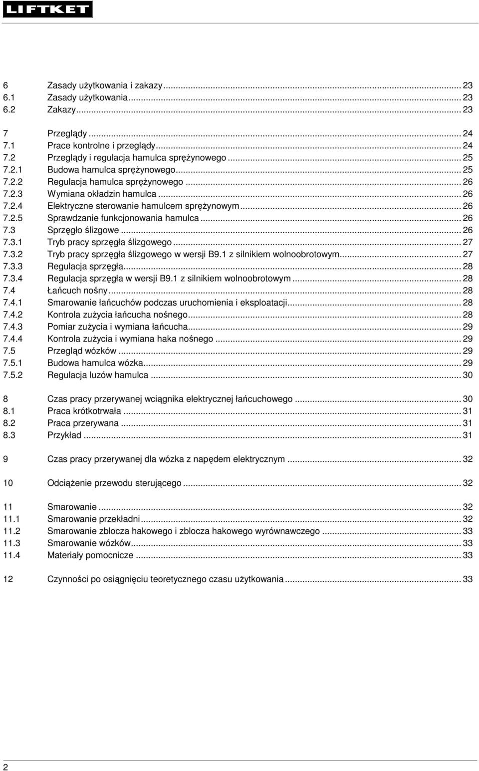 .. 26 7.3.1 Tryb pracy sprzęgła ślizgowego... 27 7.3.2 Tryb pracy sprzęgła ślizgowego w wersji B9.1 z silnikiem wolnoobrotowym... 27 7.3.3 Regulacja sprzęgła... 28 7.3.4 Regulacja sprzęgła w wersji B9.