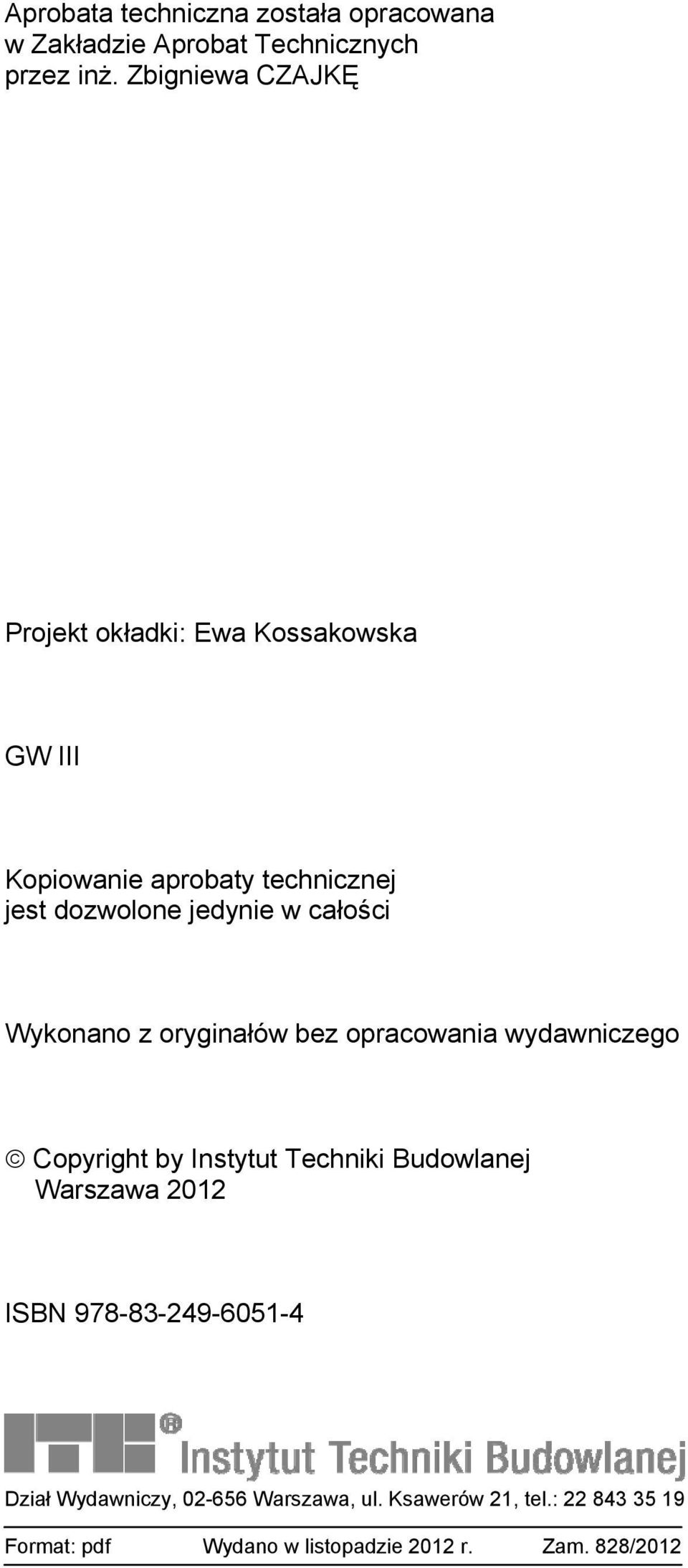 całości Wykonano z oryginałów bez opracowania wydawniczego Copyright by Instytut Techniki Budowlanej Warszawa 2012