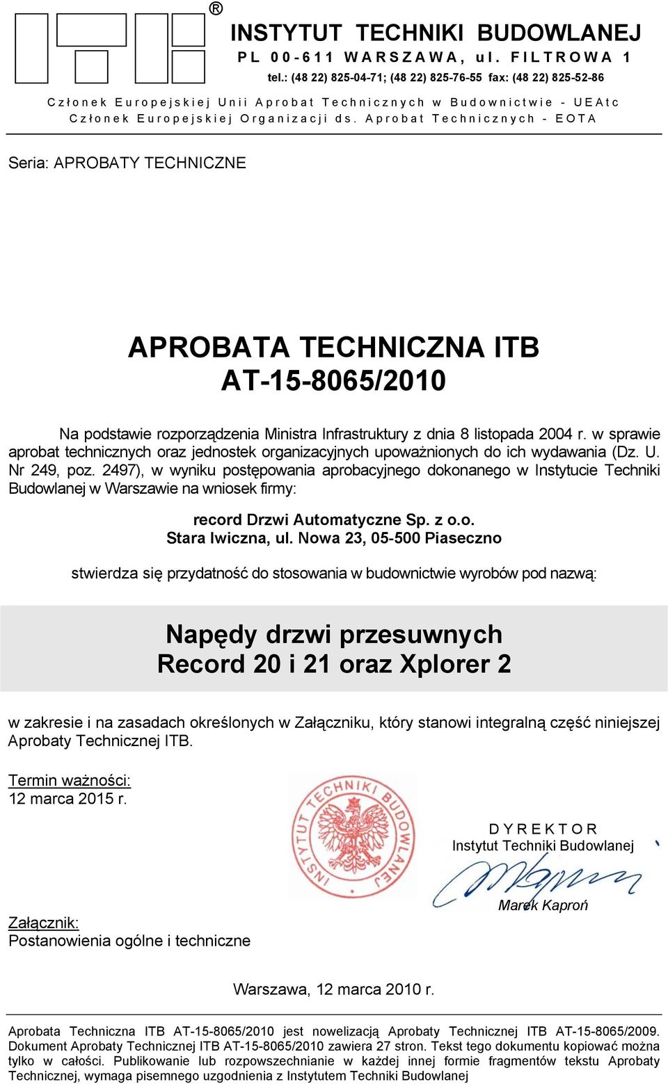 Aprobat Technicznych - EOTA Seria: APROBATY TECHNICZNE APROBATA TECHNICZNA ITB AT-15-8065/2010 Na podstawie rozporządzenia Ministra Infrastruktury z dnia 8 listopada 2004 r.