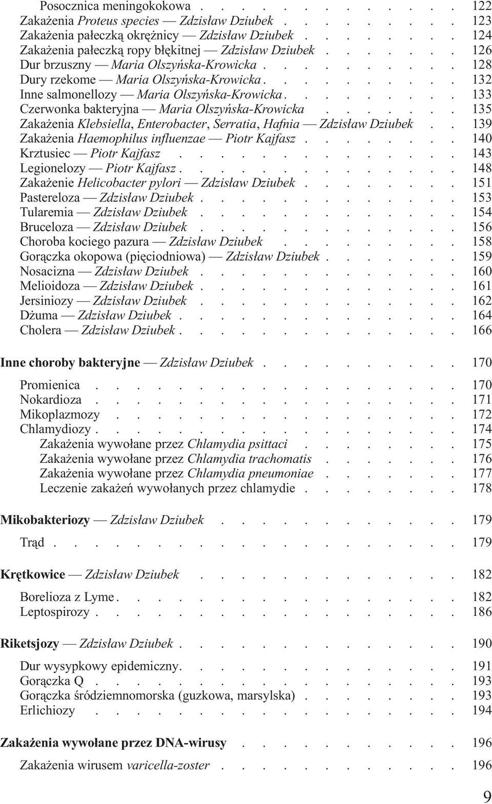 Serratia, Hafnia Zdzis³aw Dziubek 139 Zaka enia Haemophilus influenzae Piotr Kajfasz 140 Krztusiec Piotr Kajfasz 143 Legionelozy Piotr Kajfasz 148 Zaka enie Helicobacter pylori Zdzis³aw Dziubek 151