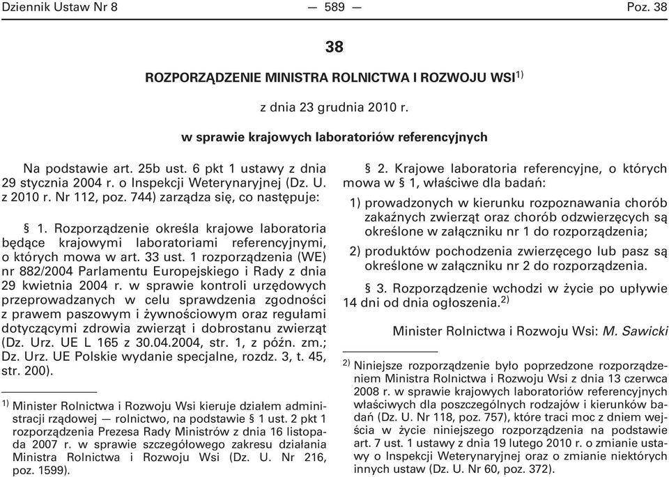 Rozporządzenie określa krajowe laboratoria będące krajowymi laboratoriami referencyjnymi, o których mowa w art. 33 ust.