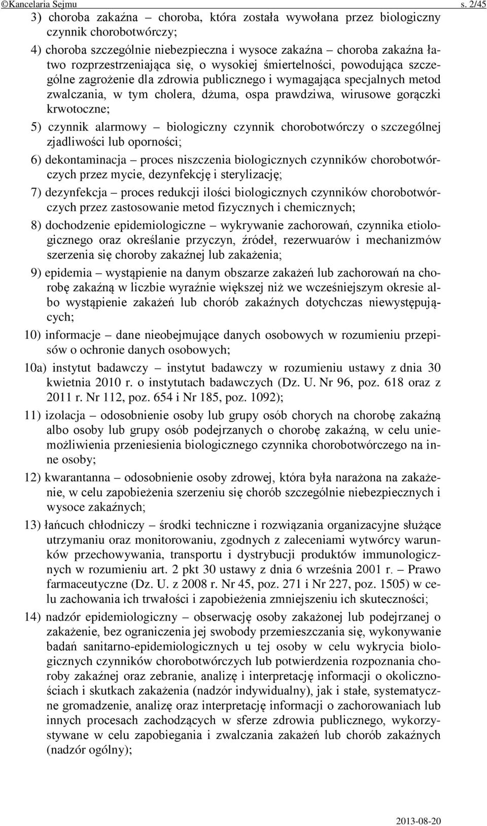 o wysokiej śmiertelności, powodująca szczególne zagrożenie dla zdrowia publicznego i wymagająca specjalnych metod zwalczania, w tym cholera, dżuma, ospa prawdziwa, wirusowe gorączki krwotoczne; 5)