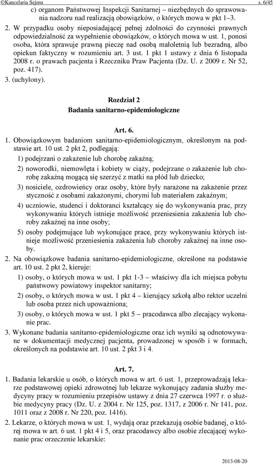 1, ponosi osoba, która sprawuje prawną pieczę nad osobą małoletnią lub bezradną, albo opiekun faktyczny w rozumieniu art. 3 ust. 1 pkt 1 ustawy z dnia 6 listopada 2008 r.