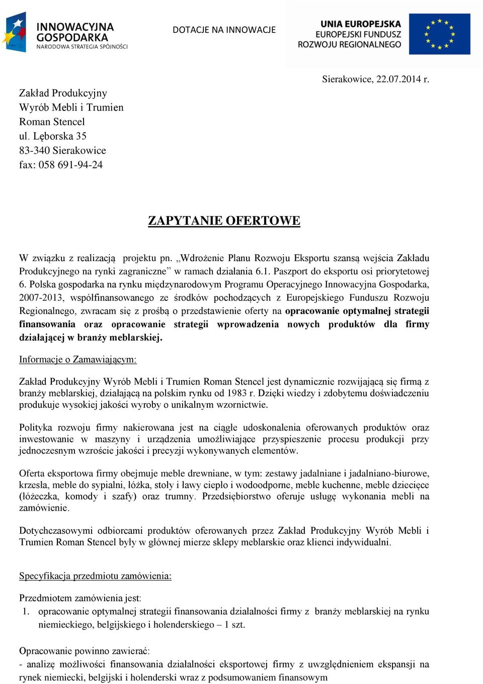 Polska gospodarka na rynku międzynarodowym Programu Operacyjnego Innowacyjna Gospodarka, 2007-2013, współfinansowanego ze środków pochodzących z Europejskiego Funduszu Rozwoju Regionalnego, zwracam
