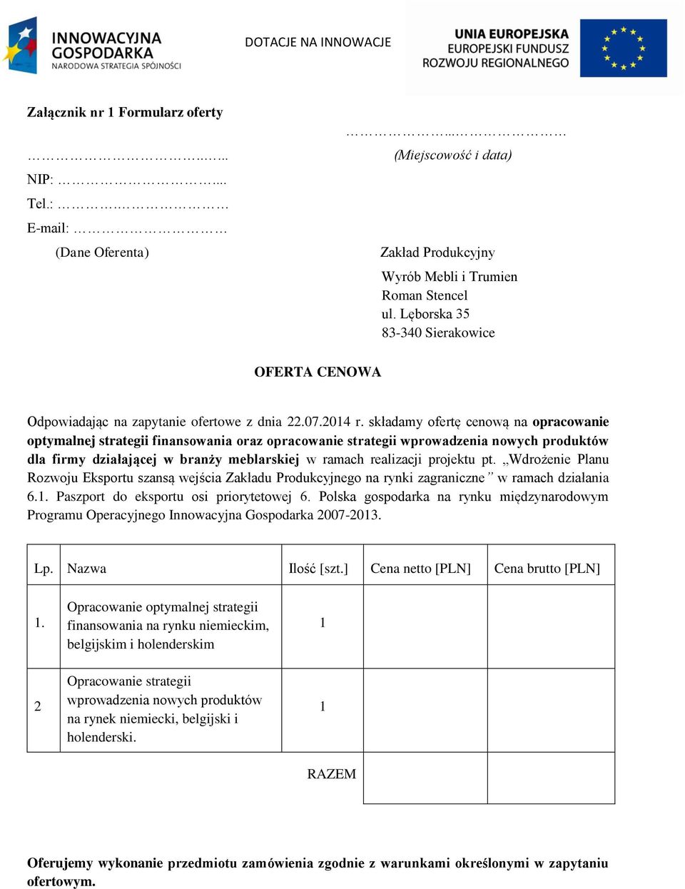 składamy ofertę cenową na opracowanie optymalnej strategii finansowania oraz opracowanie strategii wprowadzenia nowych produktów dla firmy działającej w branży meblarskiej w ramach realizacji