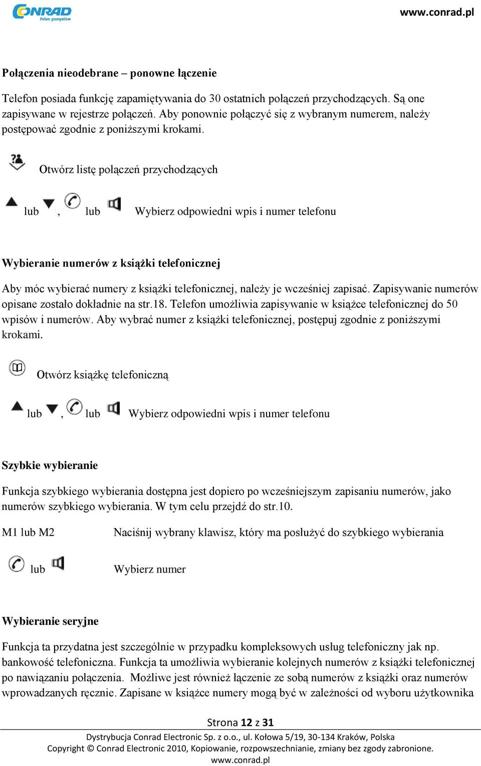 Otwórz listę połączeń przychodzących, Wybierz odpowiedni wpis i numer telefonu Wybieranie numerów z książki telefonicznej Aby móc wybierać numery z książki telefonicznej, należy je wcześniej zapisać.