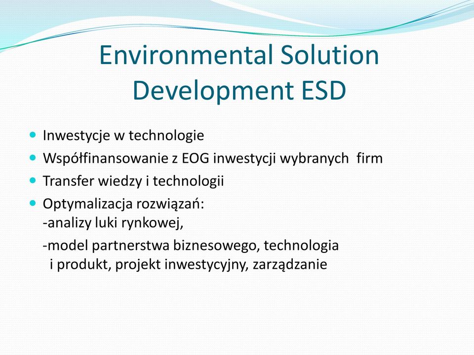 technologii Optymalizacja rozwiązao: -analizy luki rynkowej, -model