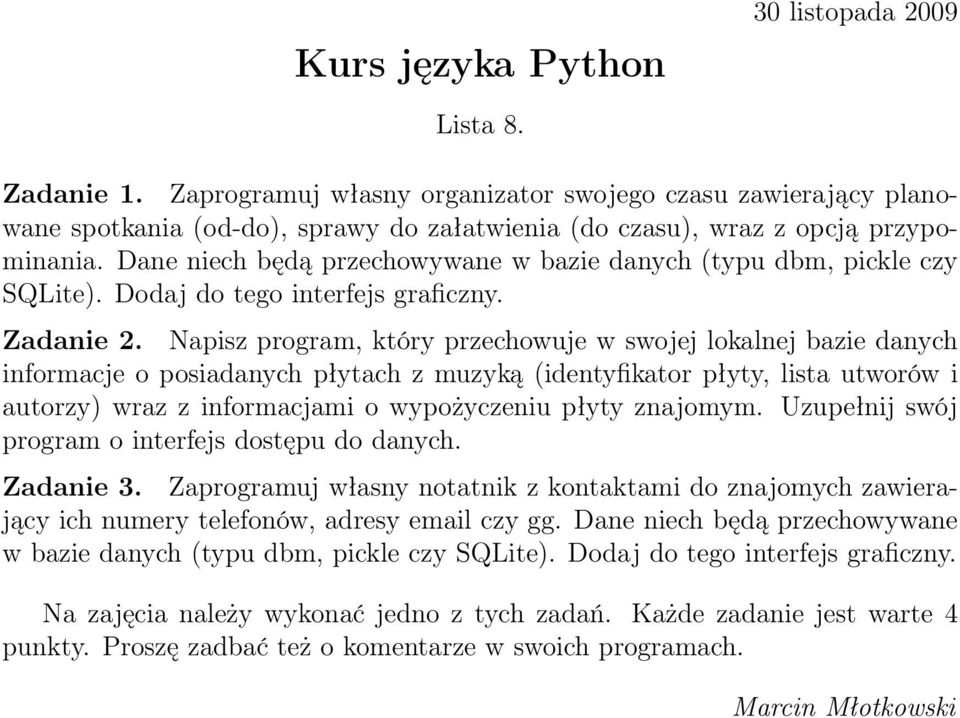 Napisz program, który przechowuje w swojej lokalnej bazie danych informacje o posiadanych płytach z muzyką (identyfikator płyty, lista utworów i autorzy) wraz z informacjami o wypożyczeniu płyty