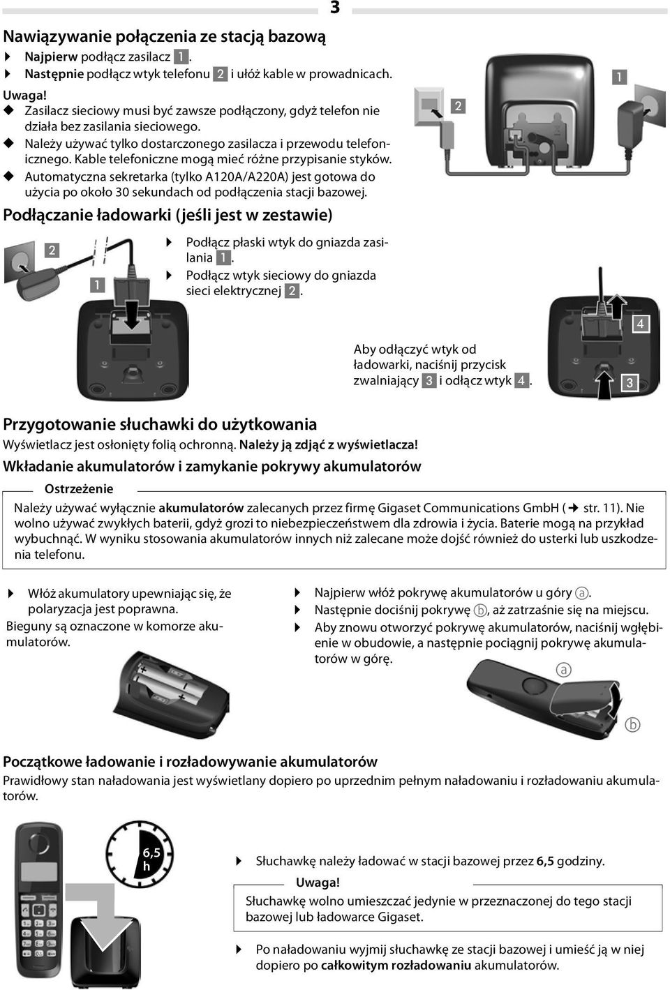 Kable telefoniczne mogą mieć różne przypisanie styków. Automatyczna sekretarka (tylko A120A/A220A) jest gotowa do użycia po około 30 sekundach od podłączenia stacji bazowej.