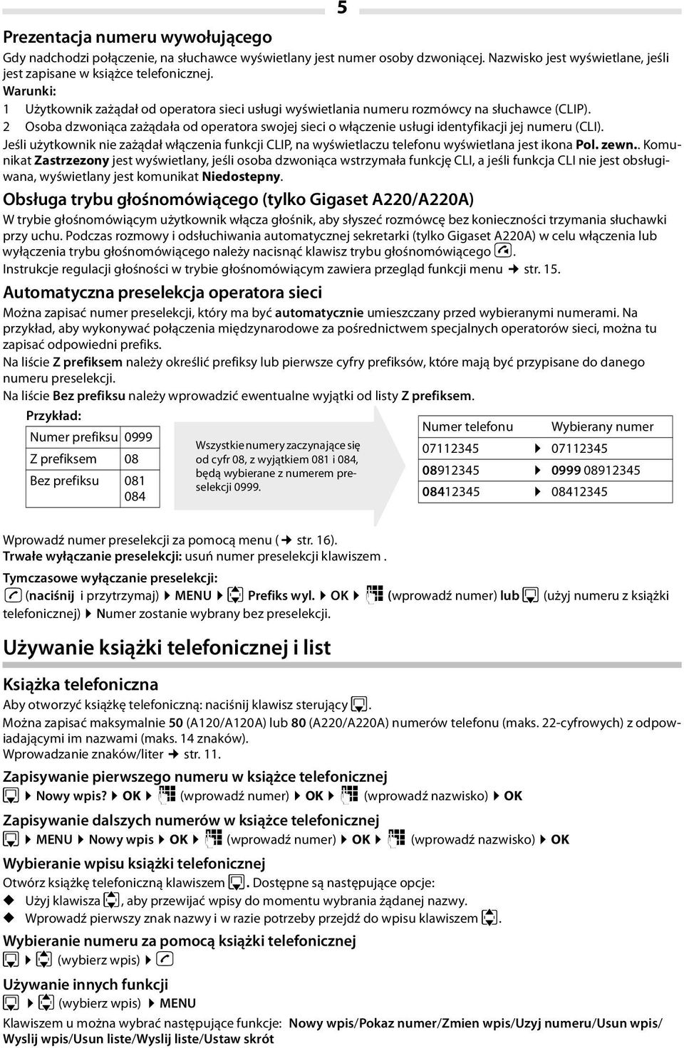 2 Osoba dzwoniąca zażądała od operatora swojej sieci o włączenie usługi identyfikacji jej numeru (CLI).