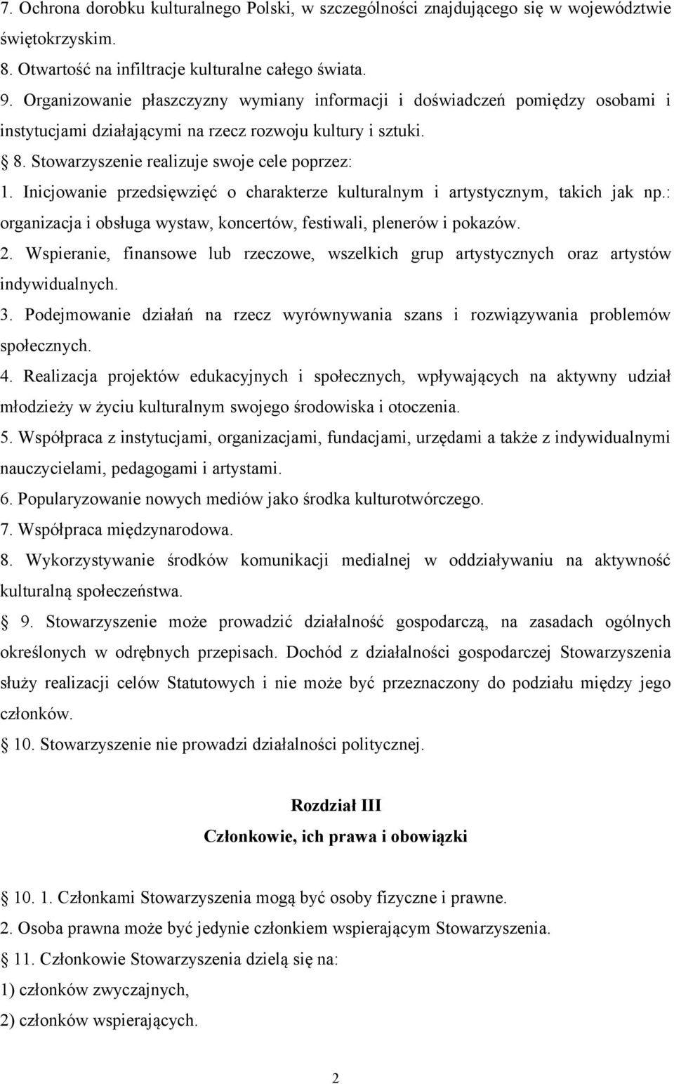 Inicjowanie przedsięwzięć o charakterze kulturalnym i artystycznym, takich jak np.: organizacja i obsługa wystaw, koncertów, festiwali, plenerów i pokazów. 2.