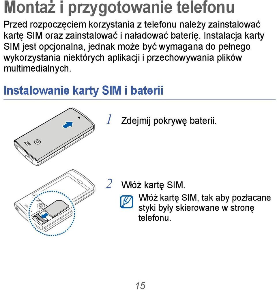 Instalacja karty SIM jest opcjonalna, jednak może być wymagana do pełnego wykorzystania niektórych aplikacji i