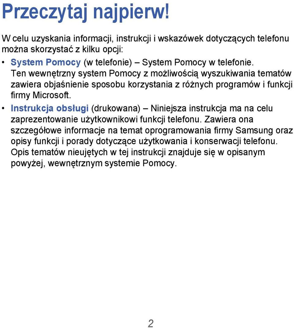 Ten wewnętrzny system Pomocy z możliwością wyszukiwania tematów zawiera objaśnienie sposobu korzystania z różnych programów i funkcji firmy Microsoft.