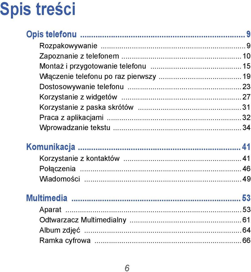 .. 27 Korzystanie z paska skrótów... 31 Praca z aplikacjami... 32 Wprowadzanie tekstu... 34 Komunikacja.