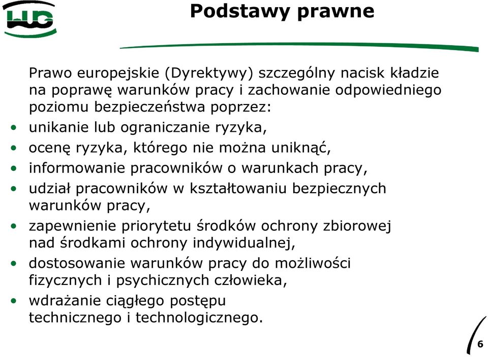 pracowników w kształtowaniu bezpiecznych warunków pracy, zapewnienie priorytetu środków ochrony zbiorowej nad środkami ochrony