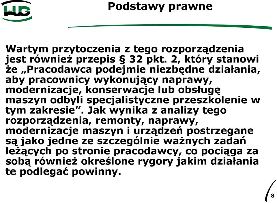 obsługę maszyn odbyli specjalistyczne przeszkolenie w tym zakresie.