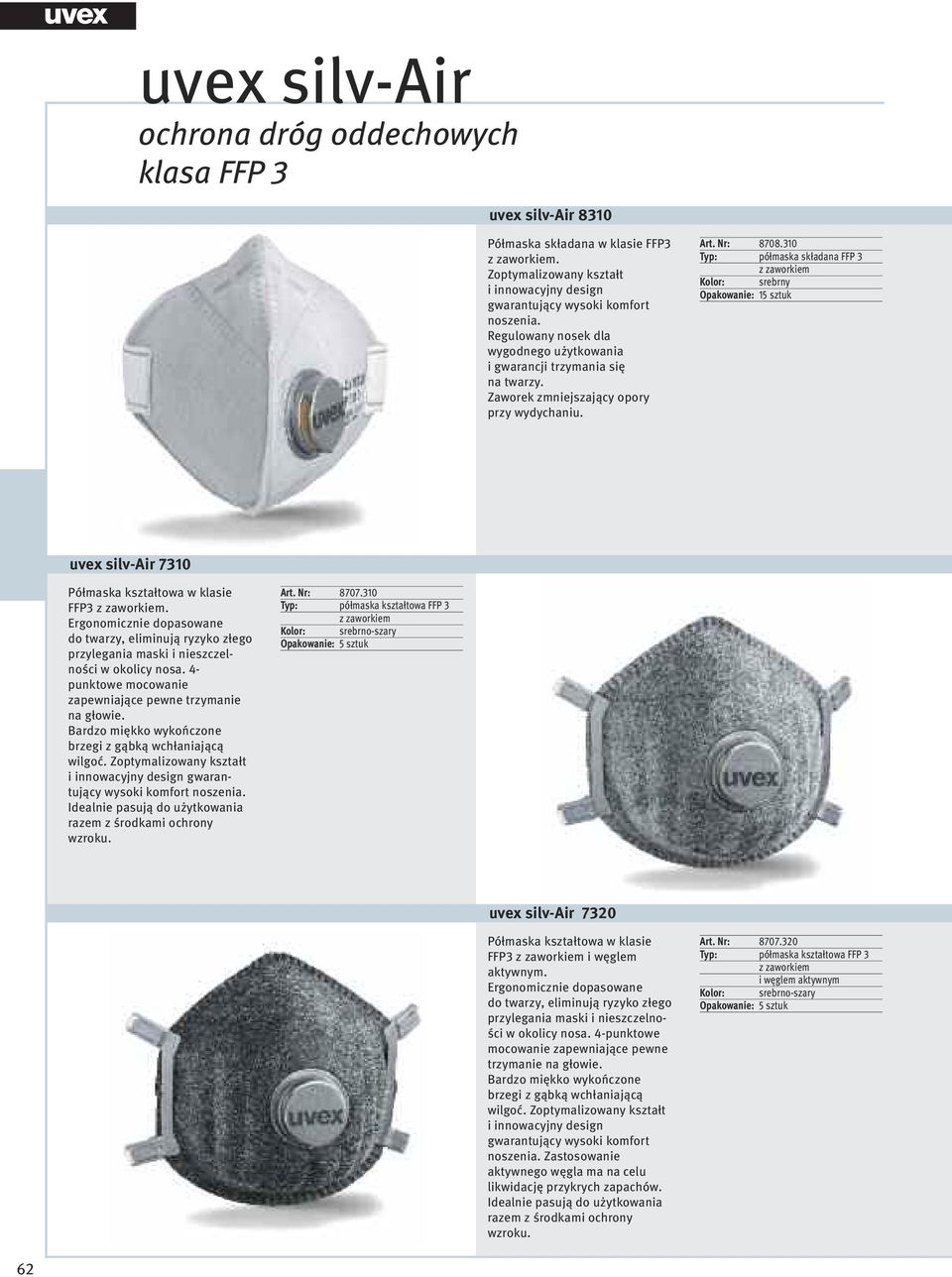 gwarantujący wysoki komfort wzroku. Art. Nr: 8707.310 Typ: półmaska kształtowa FFP 3 Opakowanie: sztuk uvex silv-air 7320 FFP3 i węglem aktywnym.