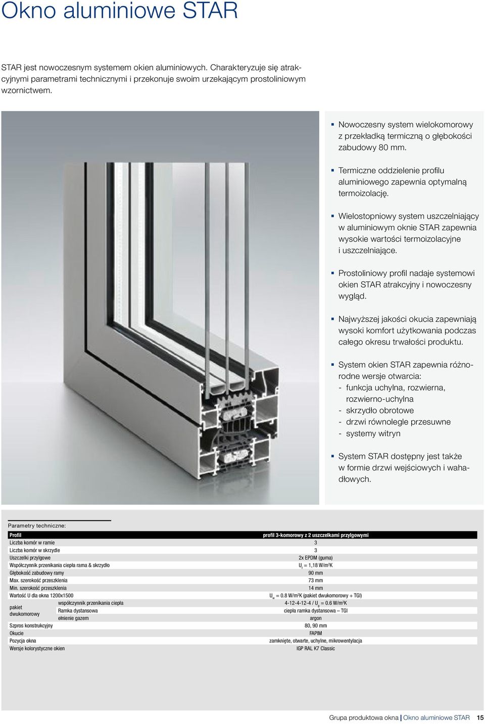 Wielostopniowy system uszczelniający w aluminiowym oknie STAR zapewnia wysokie wartości termoizolacyjne i uszczelniające.
