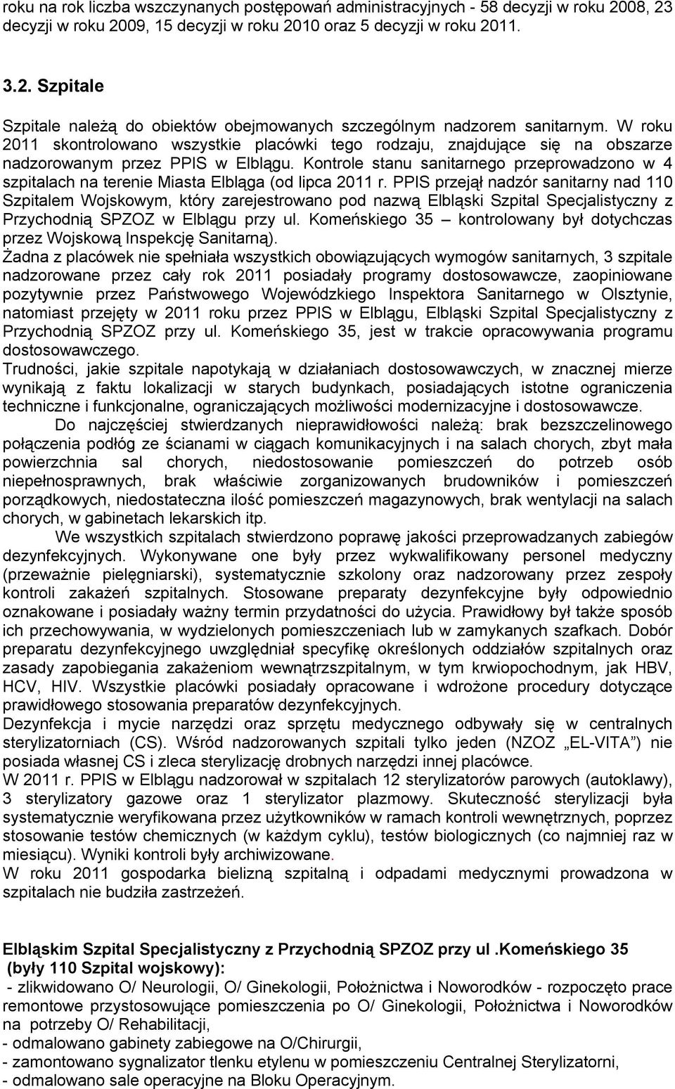 Kontrole stanu sanitarnego przeprowadzono w 4 szpitalach na terenie Miasta Elbląga (od lipca 20 r.
