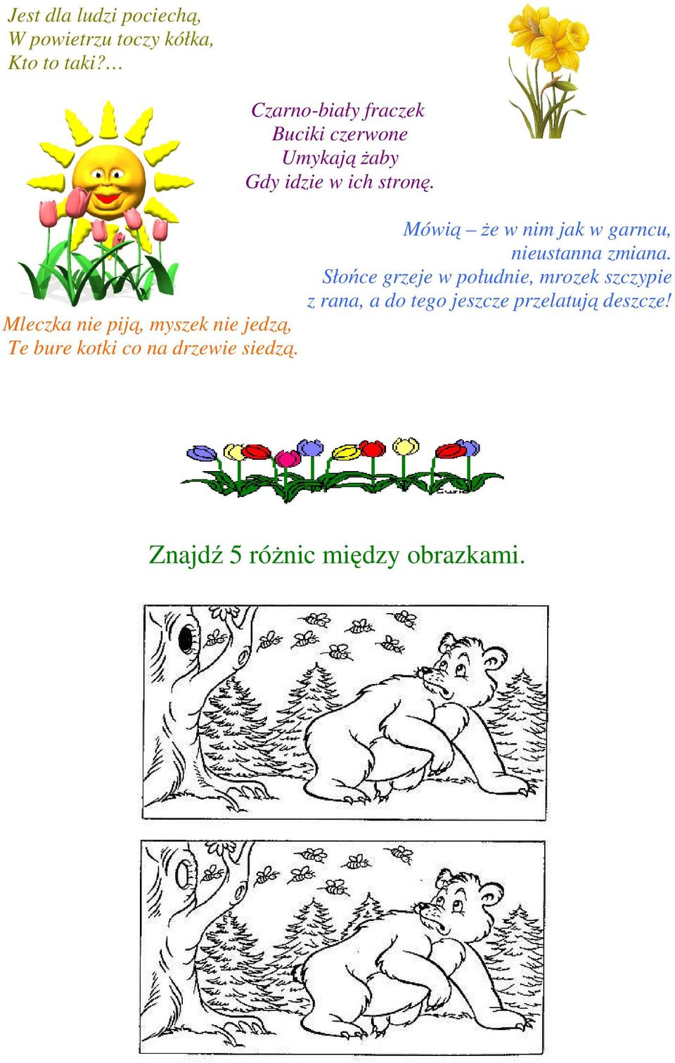 Czarno-biały fraczek Buciki czerwone Umykają żaby Gdy idzie w ich stronę.