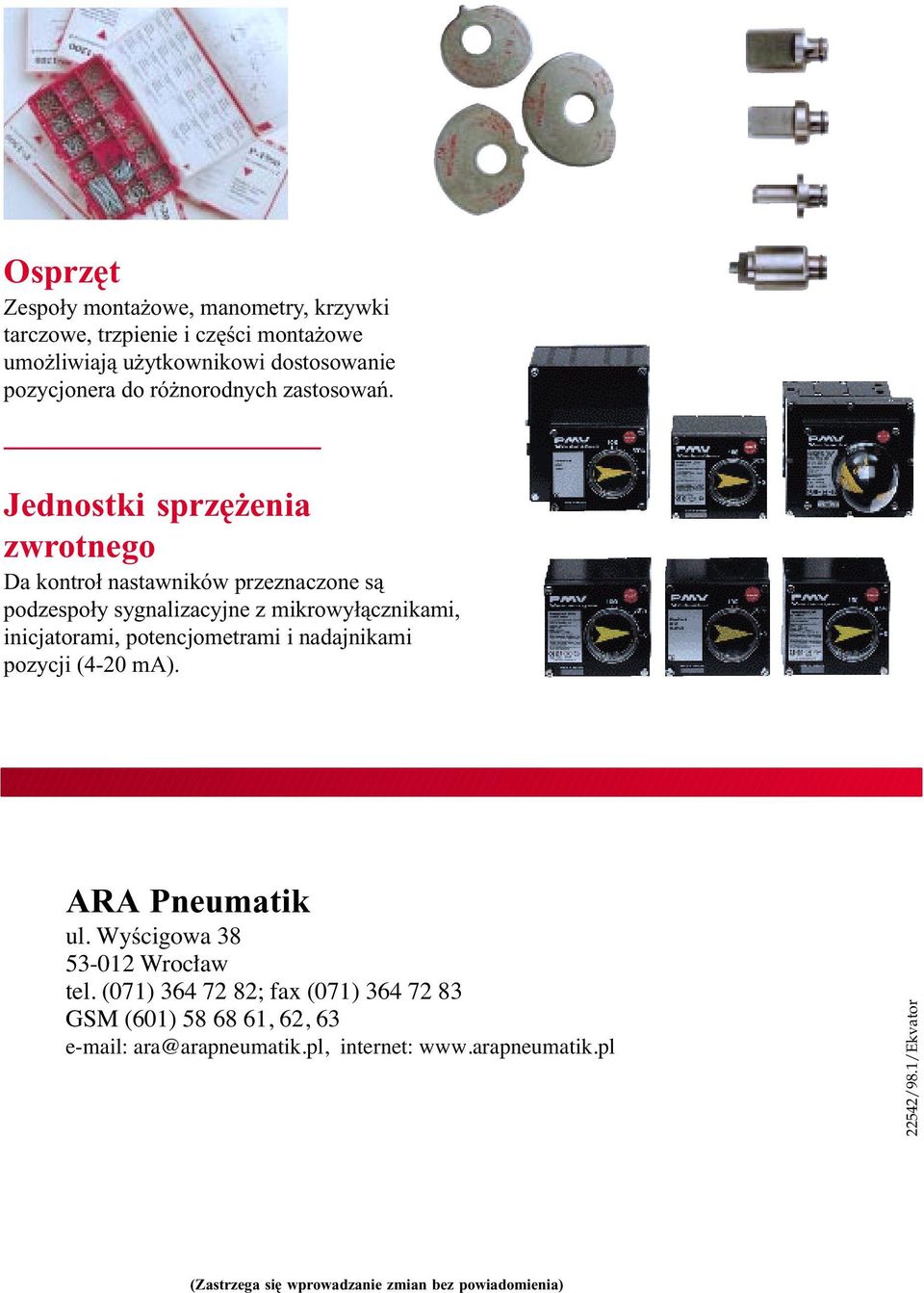 Jednostki sprzężenia zwrotnego Da kontroł nastawników przeznaczone są podzespoły sygnalizacyjne z mikrowyłącznikami, inicjatorami, potencjometrami