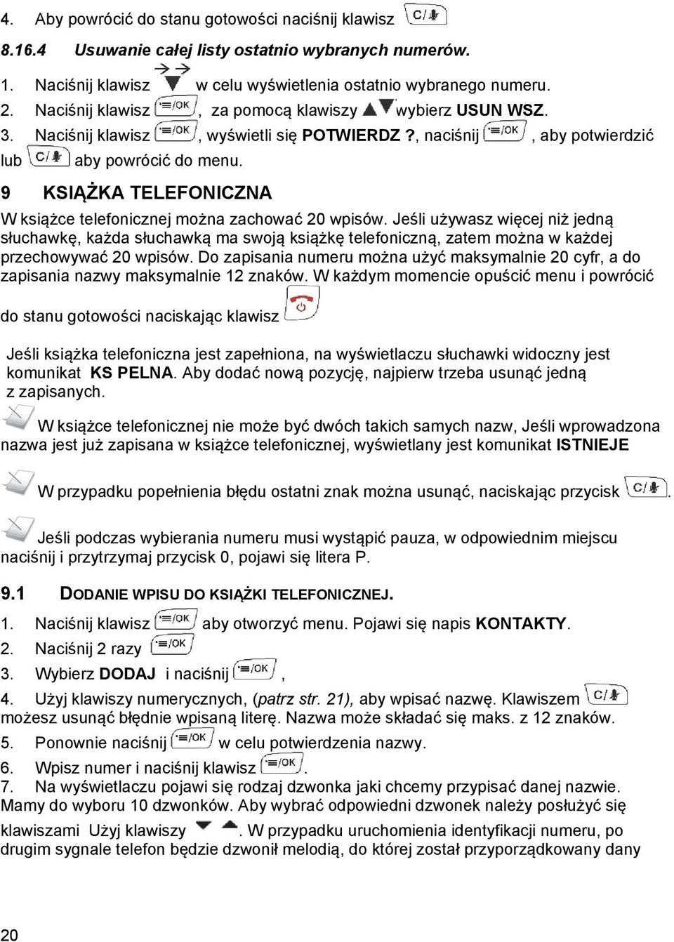 9 KSIĄŻKA TELEFONICZNA W książce telefonicznej można zachować 20 wpisów.