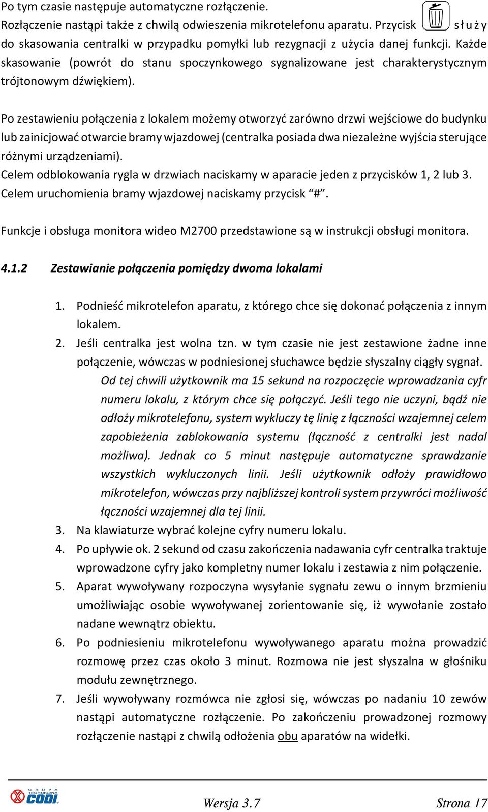 Każde skasowanie (powrót do stanu spoczynkowego sygnalizowane jest charakterystycznym trójtonowym dźwiękiem).