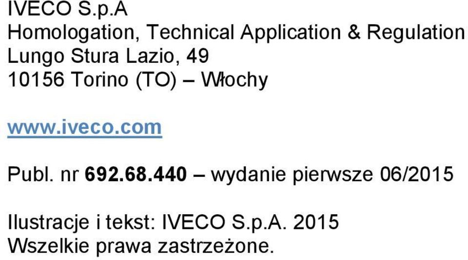 Stura Lazio, 49 10156 Torino (TO) Włochy www.iveco.