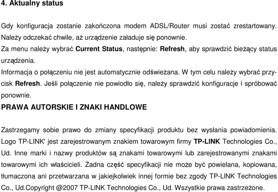 Jeśli połączenie nie powiodło się, naleŝy sprawdzić konfiguracje i spróbować ponownie.