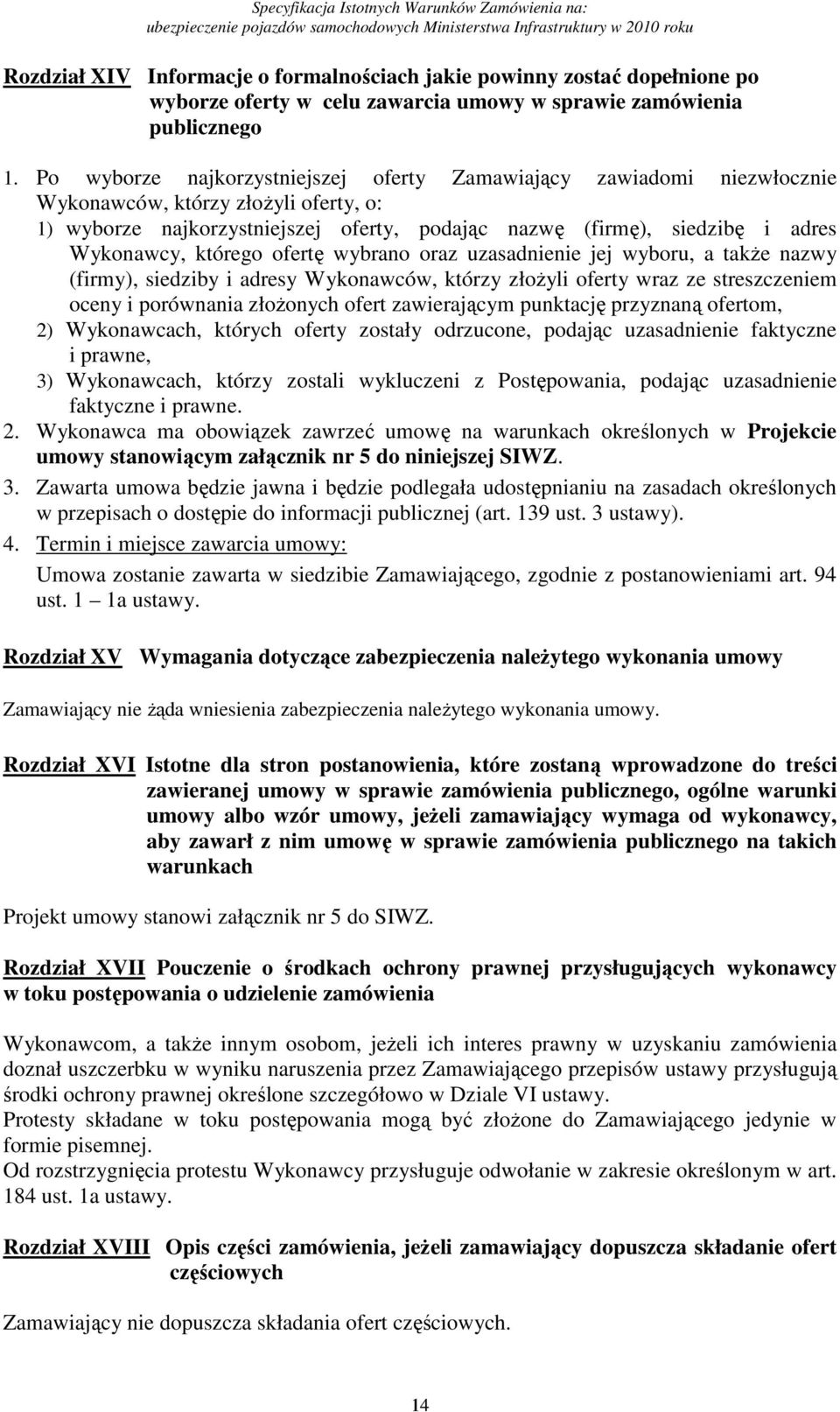 którego ofertę wybrano oraz uzasadnienie jej wyboru, a także nazwy (firmy), siedziby i adresy Wykonawców, którzy złożyli oferty wraz ze streszczeniem oceny i porównania złożonych ofert zawierającym