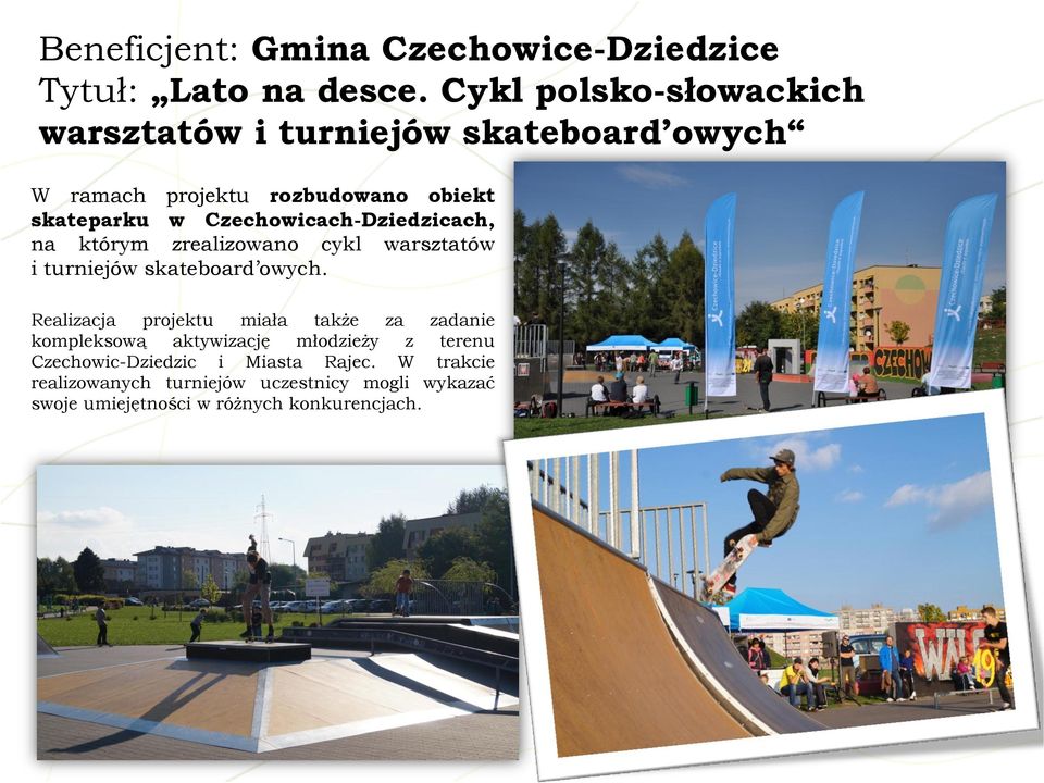 Czechowicach-Dziedzicach, na którym zrealizowano cykl warsztatów i turniejów skateboard owych.