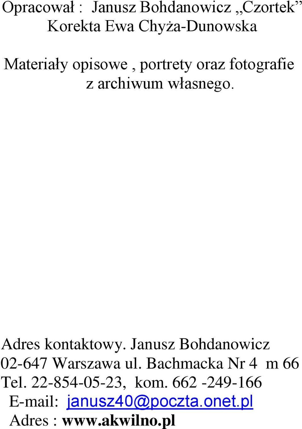 Adres kontaktowy. Janusz Bohdanowicz 02-647 Warszawa ul.