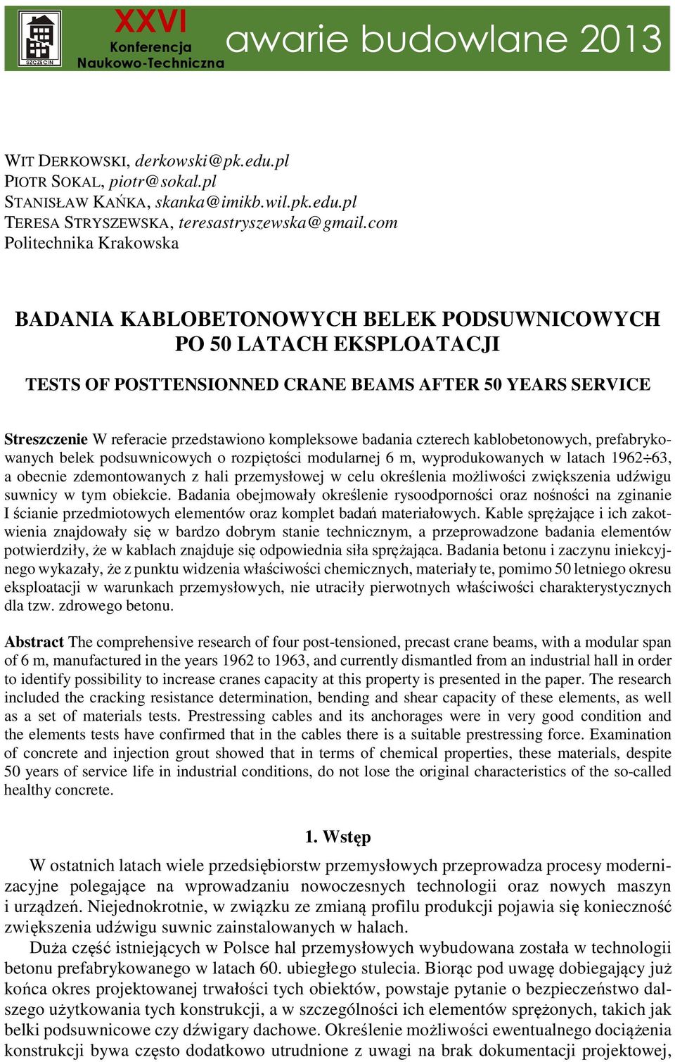 kompleksowe badania czterech kablobetonowych, prefabrykowanych belek podsuwnicowych o rozpiętości modularnej 6 m, wyprodukowanych w latach 1962 63, a obecnie zdemontowanych z hali przemysłowej w celu