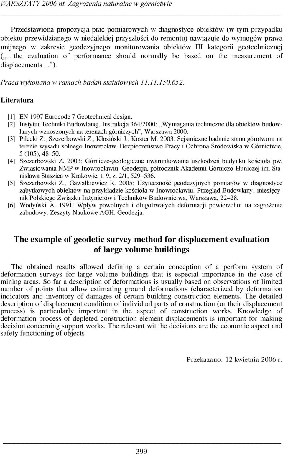prawa unijnego w zakresie geodezyjnego monitorowania obiektów III kategorii geotechnicznej (... the evaluation of performance should normally be based on the measurement of displacements... ).