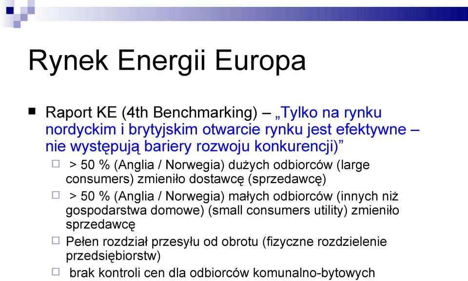 (sprzedawcę) > 50 % (Anglia / Norwegia) małych odbiorców (innych niż gospodarstwa domowe) (small consumers utility) zmieniło