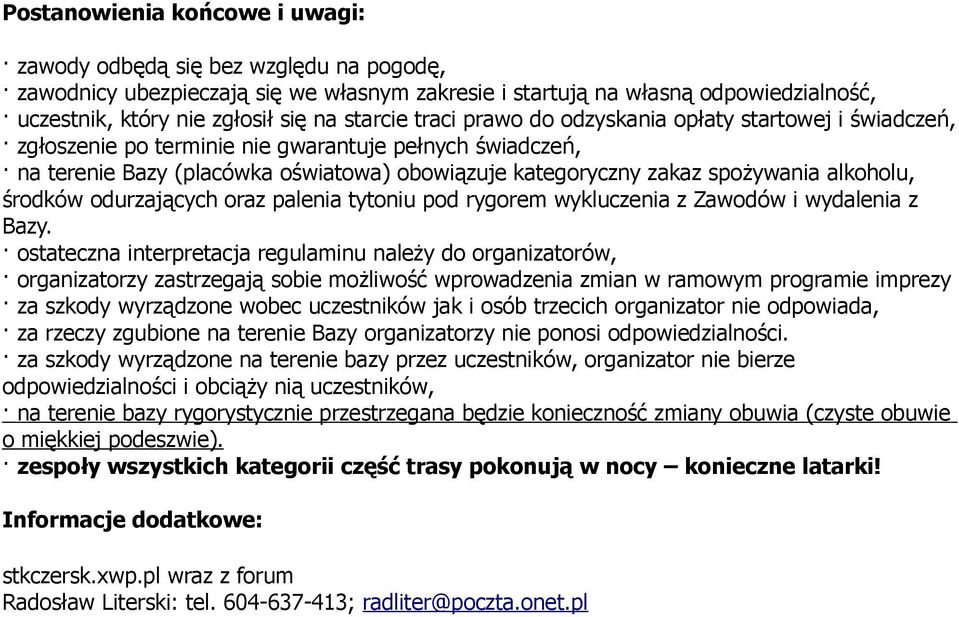 alkoholu, środków odurzających oraz palenia tytoniu pod rygorem wykluczenia z Zawodów i wydalenia z Bazy.