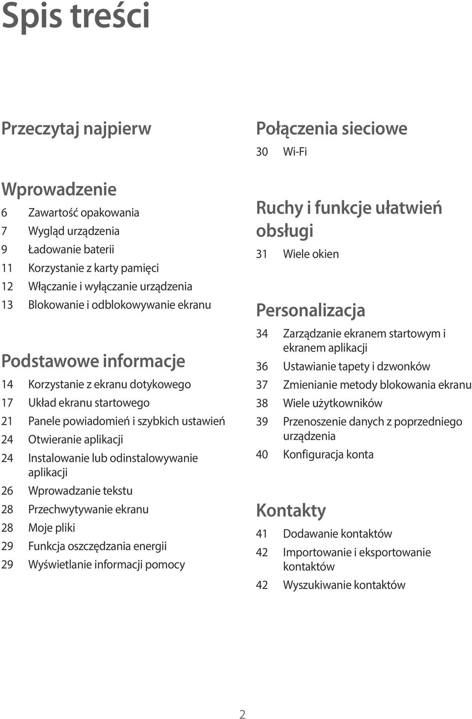 odinstalowywanie aplikacji 26 Wprowadzanie tekstu 28 Przechwytywanie ekranu 28 Moje pliki 29 Funkcja oszczędzania energii 29 Wyświetlanie informacji pomocy Połączenia sieciowe 30 Wi-Fi Ruchy i