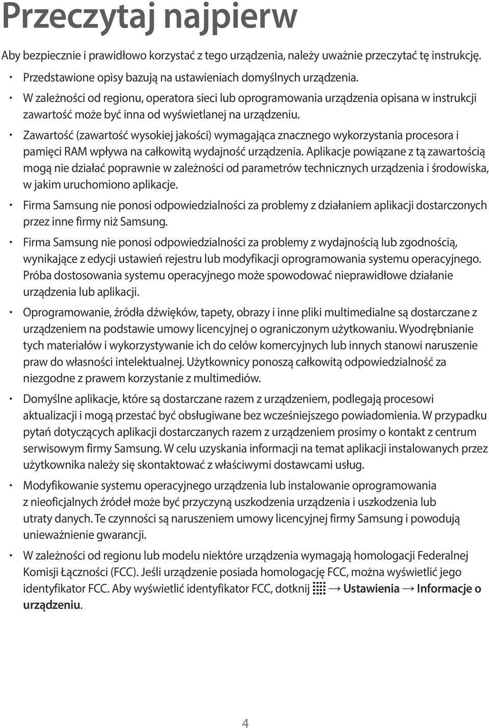 Zawartość (zawartość wysokiej jakości) wymagająca znacznego wykorzystania procesora i pamięci RAM wpływa na całkowitą wydajność urządzenia.