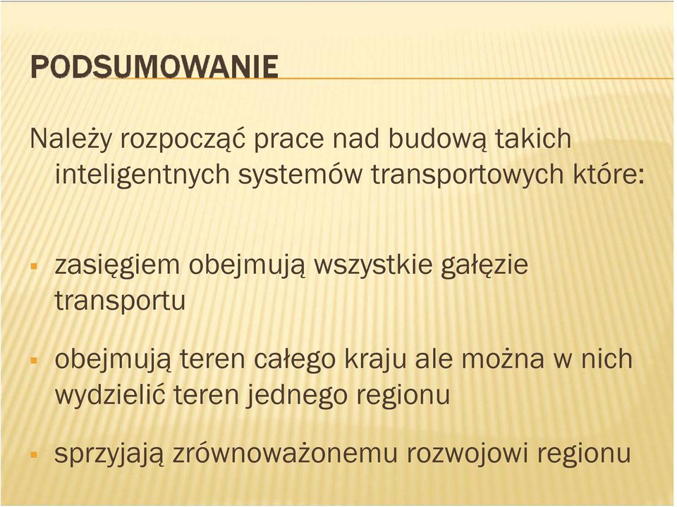 gałęzie transportu obejmują teren całego kraju ale można w nich